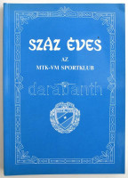 Száz éves az MTK-VM Sportklub. Szerk.: Barcs Sándor. Bp.,1988, Népszava. Kiadói papírkötés.