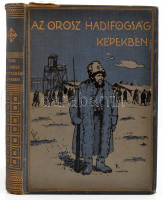 Az oroszországi hadifogság képekben. Szerk.: Fejes István - Fejes Gyula. Rákospalota, 1931, szerzői. Kiadói festett vászonkötésben, gerince sérült