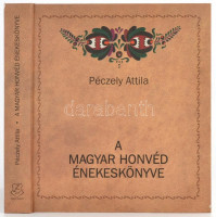Péczely Attila: A magyar honvéd énekeskönyve. Bp.,2015, HM Zrínyi Nonprofit Kft. Facsimile kiadás. Kiadói kartonált papírkötés, festett lapélekkel.