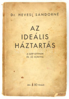 Hevesi Sándorné: Az ideális háztartás. A szép otthon és jó konyha. Bp., 1934, Színházi Élet, 303+16 p. Kiadói papírkötésben, kissé foltos borítóval, az elülső borító sarkán kisebb hiánnyal.