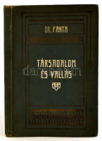 Dr. Fanta Róbert Adolf: Társadalom és vallás. Nagyvárad, é.n.(1912),Neumann Vilmos Könyvnyomdája, Szerzői kiadás, 152+IV+3 p. Kiadói kopottas szecesziós aranyozott egészvászon-kötés, egy-két foltos lapszéllel.