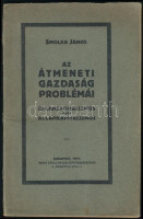 Smolka János: Az átmeneti gazdaság problémái. Államszocializmus vagy államkapitalizmus. Bp., 1917, Benkő Gyula Udvari Könyvkereskedése. Kiadói papírkötés, két felvágatlan lappal.