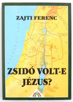 Zajti Ferenc: Zsidó volt-e Jézus. Bp., 1999. Press + print. Kiadói papírkötés.