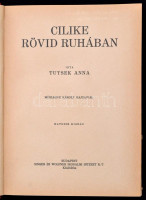 Tutsek Anna: Cilike rövid ruhában. Mühlbeck Károly rajzaival. Budapest, Uj idők Irodalmi Intézet Rt., (Singer és Wolfner). é.n.Színes, illusztrált, kiadói, karton kötésben Szép állapotban.