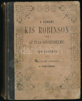 Foa Eugenia: A párisi kis Robinson vagy az ipar győzelme. Ford.: Zichy Ágoston. Pest, 1851., Emich Gusztáv, 238 p.+1 t. (Pest, Tyroler J. színezett acélmetszet.) Kiadói kopott félvászon-kötésben, ajándékozási sorokkal, 3 tábla