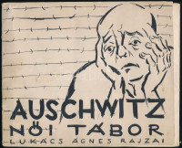Lukács Ágnes Auschwitz. Női tábor - Women's camp. Bp., 1946. (Ichud). (8) p. + 24 tábla. A Szocialista-Cionisták Pártja által kiadott mappa a rajzok mellett a kiadó előszavát és a művész életrajzát is tartalmazza. Kiadói,
