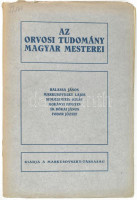 Az orvosi tudomány magyar mesterei. Balassa János, Markuszovszky Lajos, Semmelweis Ignác, Korányi Frigyes, Id. Bókai János, Fodor József. Bp., 1928., Markusovszky-Társaság,(Magyar Tudományos Társulatok Sajtóvállalata-ny.) Kiadói