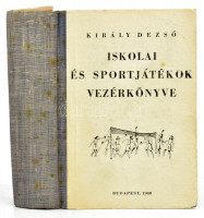 Király Dezső: Iskolai és sportjátékok vezérkönyve. 450 játék az összes versenyszerű sportjátékok legújabb nemzetközi szabályaival. Alsó-, közép- és felsőfokú fiú- és leányiskolák, valamint társadalmi, falusi és üzemi