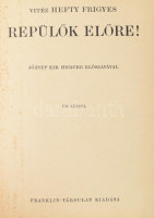 Hefty Frigyes: Repülők előre! József királyi herceg előszavával. 108 képpel. Bp.,[1940], Franklin, 1 t.+2+319+1 p.+30 t. Fekete-fehér képtáblákkal illusztrált. A mű szerepel az 1945-ben az Ideiglenes Nemzeti Kormány által betiltott