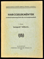 Harccselekmények a német hadsereg 1939/40. évi hadjárataiból 1. füzet: Lengyel háború. Bp., 1941., Magyar Kir. Honvéd Vezérkar Főnöke 4. Osztálya, (Athenaeum-ny.), 124 p. Szövegközti térkép-vázlatokkal illusztrált. Kiadói