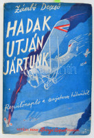 Zámbó Dezső: Hadak útján jártunk. Repülőnapló a Szovjetorosz háborúból. Bp., 1942., Vitézi Rend Zrínyi Csoportja, 123 p.+ 8 (fekete-fehér fotók) t. A borító Szűr-Szabó József munkája. Kiadói illusztrált papírkötés, jó