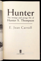 E.Jean Carrol: Hunter: The Strange and Savage Life of Hunter S. Thompson. New York, 1993. Dutton. 341 p + egészoldalas fényképek. Kiadói félvászon kötésben, kiadói papír védőborítóval.